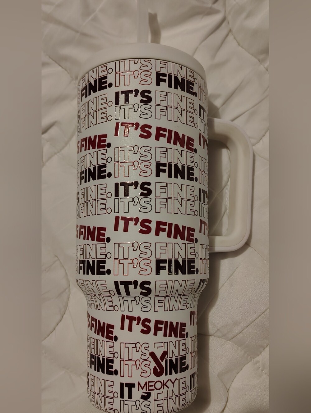 Meoky 40oz Limited Ed Vacuum Insulated Stainless Steel Tumbler "IT'S FINE" Print